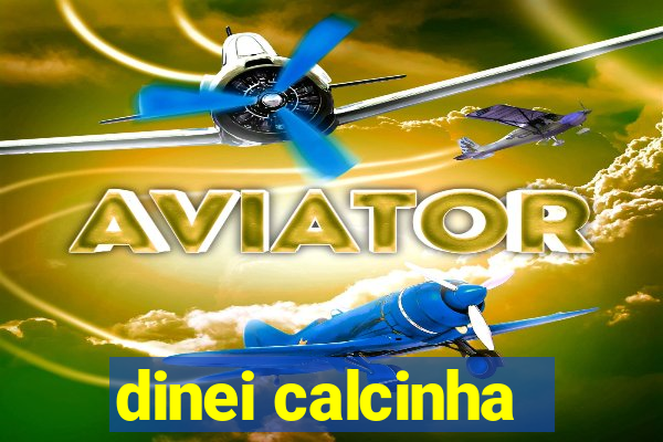 dinei calcinha